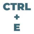 CTRL E